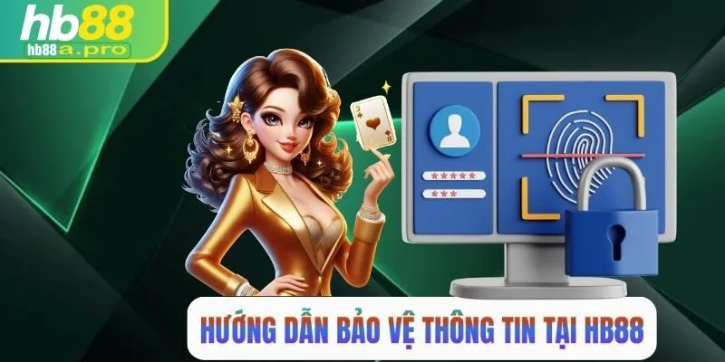 Hướng dẫn bảo vệ thông tin người chơi tại HB88