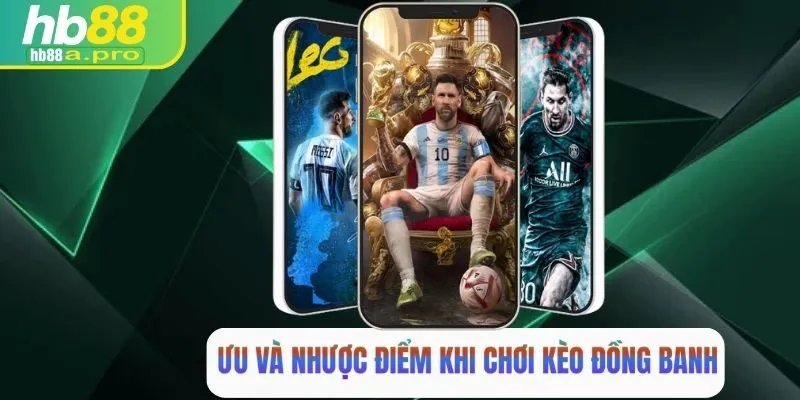 Ưu điểm và rủi ro khi chơi kèo đồng banh người chơi cần lưu ý