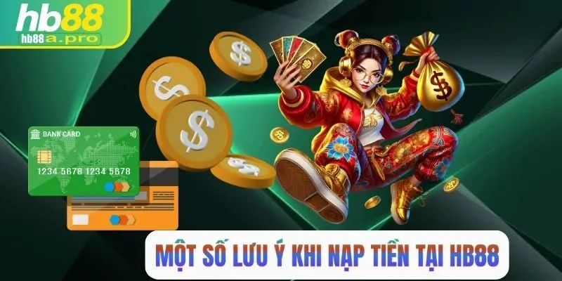 Lưu ý khi nạp tiền tại HB88 cần nắm